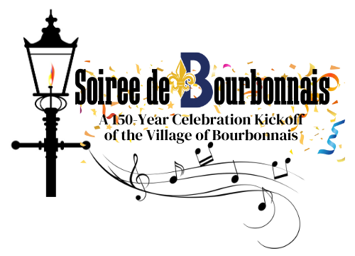 Soiree de Bourbonnais A 150 Year Celebration Kickoff of the Village of Bourbonnais